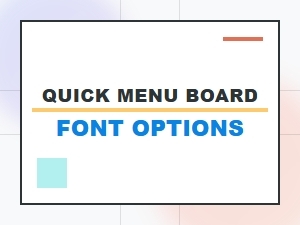 Quick Menu Board Font Options